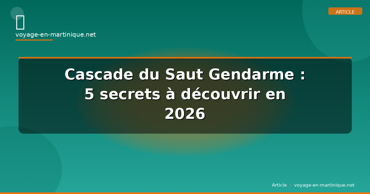 Cascade du Saut Gendarme : 5 secrets à découvrir en 2026