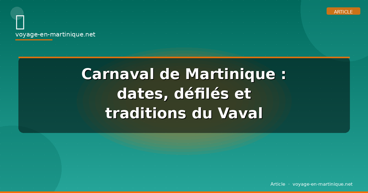Carnaval de Martinique : dates, défilés et traditions du Vaval